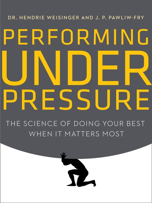 Title details for Performing Under Pressure by Hendrie Weisinger - Wait list